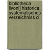 Bibliotheca Livoni] Historica, Systematisches Verzeichniss D by Eduard Winkelmann