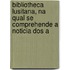 Bibliotheca Lusitana, Na Qual Se Comprehende A Noticia Dos A