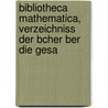 Bibliotheca Mathematica, Verzeichniss Der Bcher Ber Die Gesa door Ludwig Adolph Sohncke