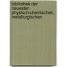 Bibliothek Der Neuesten Physisch-Chemischen, Metallurgischen door Sigismund Friedrich Hermbstdt