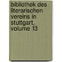 Bibliothek Des Literarischen Vereins in Stuttgart, Volume 13