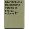 Bibliothek Des Literarischen Vereins in Stuttgart, Volume 17 by Literarischer Verein in Stuttgart
