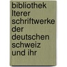 Bibliothek Lterer Schriftwerke Der Deutschen Schweiz Und Ihr door Onbekend