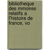 Bibliotheque Des Mmoires Relatifs A L'Histoire de France, Vo door Anonymous Anonymous