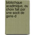 Bibliothque Acadmique, Ou Choix Fait Par Une Socit de Gens-d