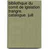 Bibliothque Du Comit de Lgislation Trangre. Catalogue. Juill door trang France. Comit