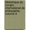 Bibliothque Du Congrs International de Philosophie, Volume 4 door Anonymous Anonymous
