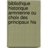 Bibliothque Historique Armnienne Ou Choix Des Principaux His door Edouard Dulaurier