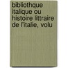 Bibliothque Italique Ou Histoire Littraire de L'Italie, Volu door Onbekend