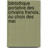 Bibliothque Portative Des Crivains Franois, Ou Choix Des Mei door Franï¿½Ois Moysant