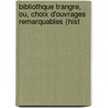 Bibliothque Trangre, Ou, Choix D'Ouvrages Remarquables (Hist door R. Du Puget
