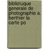 Bibliotuque Generale de Photographie A. Berthier La Carte Po
