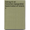Bidrag Til En Historisk-topografisk Beskrivelse Af Island, V by Kristian Klund