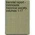 Biennial Report - Minnesota Historical Society, Volumes 1-17