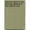 Biennial Report of the Attorney-General of the State of Colo by Office Colorado. Attor