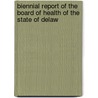 Biennial Report of the Board of Health of the State of Delaw by Health Delaware. Board