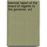 Biennial Report of the Board of Regents to the Governor, Vol door Onbekend