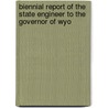 Biennial Report of the State Engineer to the Governor of Wyo by Office Wyoming. State