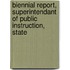 Biennial Report, Superintendant of Public Instruction, State
