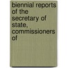 Biennial Reports of the Secretary of State, Commissioners of by Wisconsin. Offi