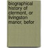Biographical History of Clermont, or Livingston Manor, Befor