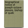 Biographical Notice of Joseph-Octave Plessis, Bishop of Queb by T.B. French