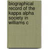 Biographical Record of the Kappa Alpha Society in Williams C door Willia Kappa Alpha. Ma