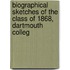 Biographical Sketches of the Class of 1868, Dartmouth Colleg