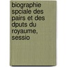 Biographie Spciale Des Pairs Et Des Dputs Du Royaume, Sessio by Jean Chas