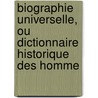 Biographie Universelle, Ou Dictionnaire Historique Des Homme door Fran ois-Xavie Feller