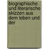 Biographische Und Literarische Skizzen Aus Dem Leben Und Der