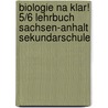 Biologie Na klar! 5/6 Lehrbuch Sachsen-Anhalt Sekundarschule door Onbekend