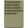 Biopolymers Polyamides and Complex Proteinaceous Materials I door Stephen R. Fahnestock