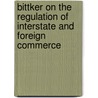 Bittker On The Regulation Of Interstate And Foreign Commerce door Brannon P. Denning