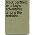 Black Panther; Or, a Boy's Adventures Among the Redskins ...