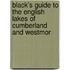 Black's Guide to the English Lakes of Cumberland and Westmor