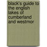 Black's Guide to the English Lakes of Cumberland and Westmor door Adam And Charles Black