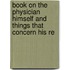 Book On the Physician Himself and Things That Concern His Re