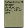 Boswell's Life of Johnson Abridged and Edited, with an Intro door Professor James Boswell