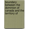 Boundary Between the Dominion of Canada and the Territory of door Britain Great Britain
