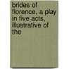 Brides of Florence, a Play in Five Acts, Illustrative of the by Randolph Fitz-Eustace