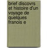 Brief Discovrs Et Histoire D'Un Voyage de Quelques Franois E by Nicolas Le Challeux
