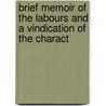 Brief Memoir of the Labours and a Vindication of the Charact by James Caughey