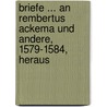 Briefe ... an Rembertus Ackema Und Andere, 1579-1584, Heraus door Aggaeus De Albada