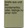 Briefe Aus Und Ber Nordamerika; Oder, Beitrge Zu Einer Richt by Johann Gottfried B�Ttner