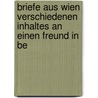Briefe Aus Wien Verschiedenen Inhaltes an Einen Freund in Be by Johann Friedel
