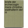 Briefe Der Erzherzogin Marie Christine, Statthalterin Der Ni by Maria Christine