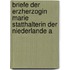 Briefe Der Erzherzogin Marie Statthalterin Der Niederlande a
