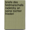 Briefe Des Feldmarschalls Radetzky an Seine Tochter Friederi by Johann Joseph Wenzel Radetzk Von Radetz