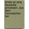 Briefe an Eine Deutsche Prinzessin, Aus Dem Franzsischen Ber door Leonhard Euler